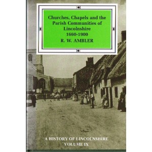 2nd Hand - Churches, Chapels And The Parish Communities Of Lincolnshire 1660-1900 By R W Ambler